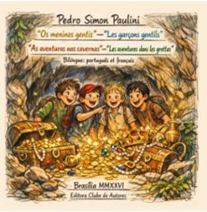 os meninos gentis e as aventuras nas cavernas (les garçons gentils et les aventures dans les grottes): bilingue em portugues et français. (ebook)-pedro simon paulini-9786501863344