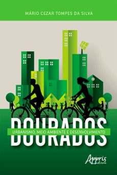 dourados: urbanismo, meio ambiente e desenvolvimento (ebook)-mario cezar tompes da silva-9786525018744
