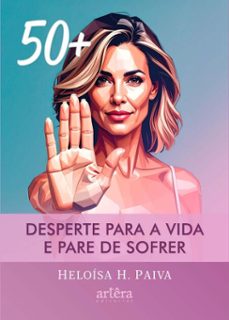 50+: desperte para a vida e pare de sofrer (ebook)-heloísa h. paiva-9786525083544