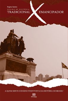 ensino de historia - tradicional x emancipador (ebook)-regina santos-9786525221144