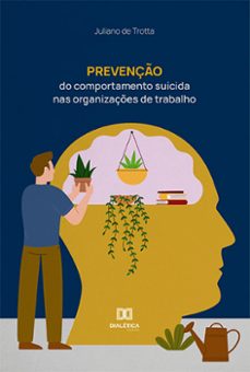 prevenço do comportamento suicida nas organizaçes de trabalho (ebook)-juliano de trotta-9786525257044
