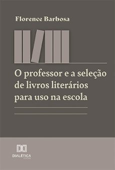 o professor e a seleço de livros literarios para uso na escola (ebook)-florence barbosa gomes santos-9786527010944