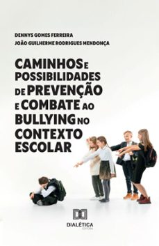 caminhos e possibilidades de prevenço e combate ao bullying no contexto escolar (ebook)-dennys gomes ferreira-joão guilherme rodrigues mendonça-9786527048244
