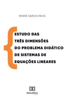 estudo das tres dimenses do problema didatico de sistemas de equaçes lineares (ebook)-rennê garcia paiva-9786527058144
