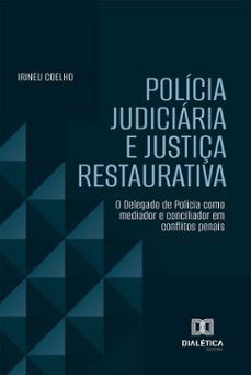 policia judiciaria e justiça restaurativa (ebook)-irineu jose coelho filho-9786527069744