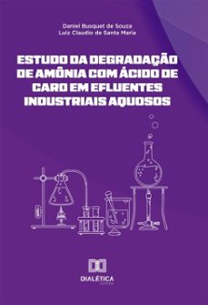 estudo da degradaço de amonia com acido de caro em efluentes industriais aquosos (ebook)-daniel busquet de souza-luiz claudio de santa maria-9786527082644