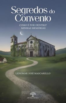 segredos do convento: como e por dentro? minhas memorias (ebook)-lidiomar josé mascarello-9786528600144