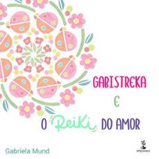 gabistreka e o reiki do amor (ebook)-gabriela mund-9786552397744