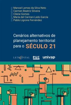 cenarios alternativos de planejamento territorial para o seculo 21 (ebook)-manoel lemes da silva neto-carmen beatriz silveira-cilene gomes-9786552522344