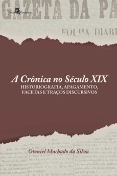 a crônica no século xix (ebook)-otoniel machado da silva-9786558404644