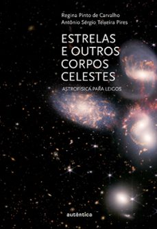 estrelas e outros corpos celestes (ebook)-regina pinto de carvalho-antônio sergio teixeira pires-9786559283644
