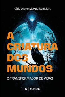 a criatura dos mundos (ebook)-kátia cilene merida nagleiatti-9786559327744