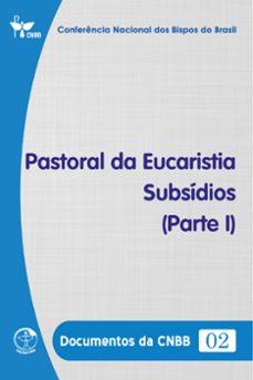 pastoral da eucaristia  subsidios (parte i) - documentos da cnbb 02 - digital (ebook)-conferência nacional dos bispos do brasil-9786559752744
