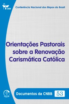 orientaçes pastorais sobre a renovaço carismatica catolica - documentos da cnbb 53 - digital (ebook)-conferência nacional dos bispos do brasil-9786559753444