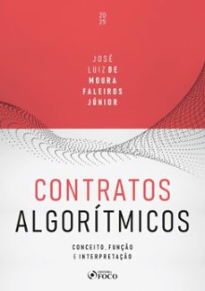contratos algorítmicos - conceito, função e interpretação - 1ª ed - 2025 (ebook)-josé luiz de moura faleiros júnior-9786561206044