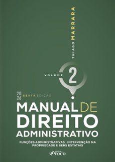 manual de direito administrativo - vol. 2 - funções administrativas, intervenção na propriedade e bens estatais - 6ª ed - 2026 (ebook)-thiago marrara-9786561209144