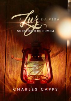 a luz da vida no espirito do homem (ebook)-charles capps-9786580572144