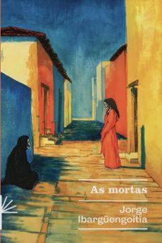 as mortas (ebook)-jorge ibarguengoitia-9786583919144