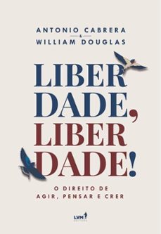 liberdade, liberdade! (ebook)-antonio cabrera-william douglas-9786586029444