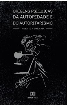 origens psíquicas da autoridade e do autoritarismo (ebook)-marcelo a. checchia-9786587403144
