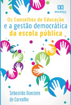 os conselhos de educaço e a gesto democratica da escola publica (ebook)-sebastião donizete de carvalho-9786588065044