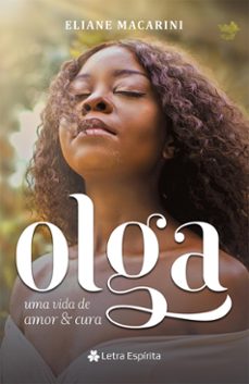 olga - uma vida de amor e cura (ebook)-eliane macarini-9786588535844