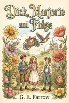 dick, marjorie and fidge: a search for the wonderful dodo (ebook)-g. e. farrow-9786726555444