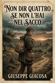 non dir quattro se non l'hai nel sacco: commedia in un atto (ebook)-giuseppe giacosa-9786726574544