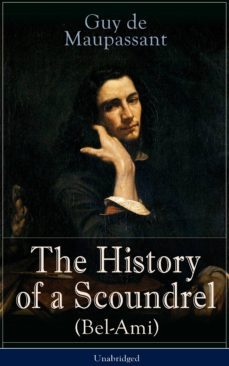 the history of a scoundrel (bel-ami) - unabridged (ebook)-guy de maupassant-9788026834144