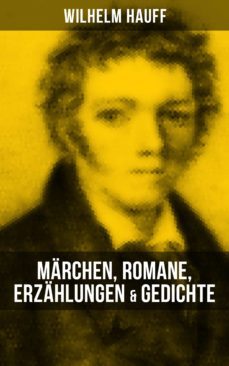wilhelm hauff: marchen, romane, erzahlungen &amp; gedichte (ebook)-9788027205844