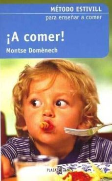 a comer!: metodo estivill para enseñar a comer-9788401378744