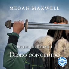 las guerreras maxwell, 1. deseo concedido-megan maxwell-9788408212744