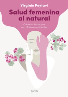 salud femenina al natural: cuida tus hormonas con plantas medicinales-9788408256144