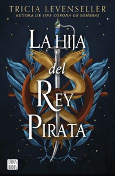 la hija del rey pirata-tricia levenseller-9788408268444