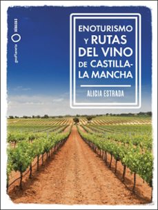 enoturismo y rutas del vino de castilla-la mancha (ebook)-alicia estrada alonso-9788408290544