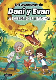las aventuras de dani y evan 13. la leyenda de la titanoboa-9788408309444