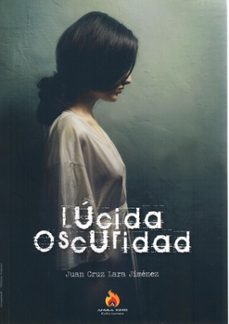 lúcida oscuridad-lara jimenez-juan cruz ruiz-9788409700844