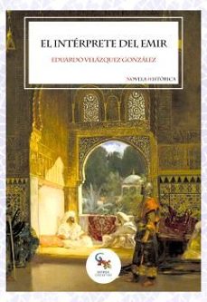 el interprete del emir-eduardo velazquez gonzalez-9788410046344