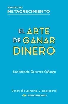 el arte de ganar dinero-juan antonio guerrero cañongo-9788410067844