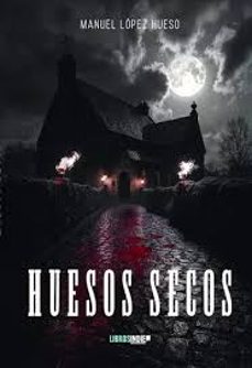 huesos secos-manuel lopez hueso-9788410111844