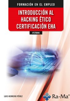 ifct0040. introduccion al hacking etico certificacion eha-luis herrero perez-9788410181144
