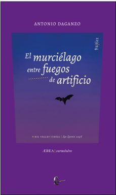el murcielago entre fuegos de artificio-antonio daganzo-9788410248144