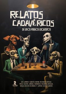 relatos cadavericos  de unos perros muy exquisitos-9788410286344