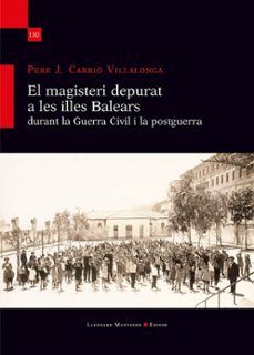 el magisteri depurat a les illes balears durant la guerra civil i la postguerra-pere j. carrio villalonga-9788410377844