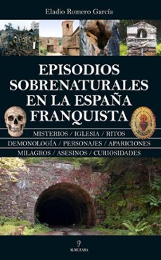 episodios sobrenaturales en la españa franquista-eladio romero garcia-9788410521544