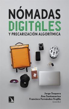 nomadas digitales y precarizacion algoritmica-jorge sequera-ana santamarina-francisco fernandez trujillo-9788410675544