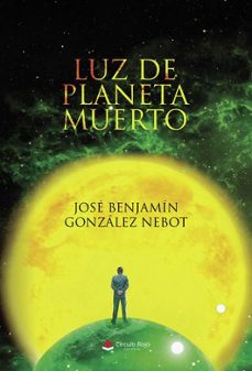 luz de planeta muerto-jose benjamin gonzalez nebot-9788410736344