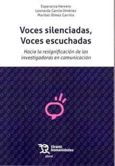 voces silenciadas, voces escuchadas hacia la resignacion de las i nvestigadoras en comunicacion-leonarda garcia jimenez-esperanza herrero-9788410814844