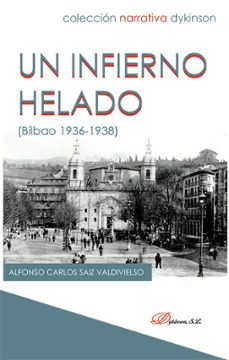 un infierno helado. (bilbao 1936-1938) (ebook)-alfonso carlos saiz valdivielso-9788411220644