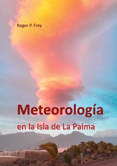 meteorologia en la isla de la palma-roger p. frey-9788411233644
